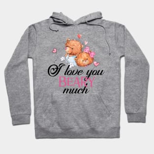 I love you Beary Much Hoodie